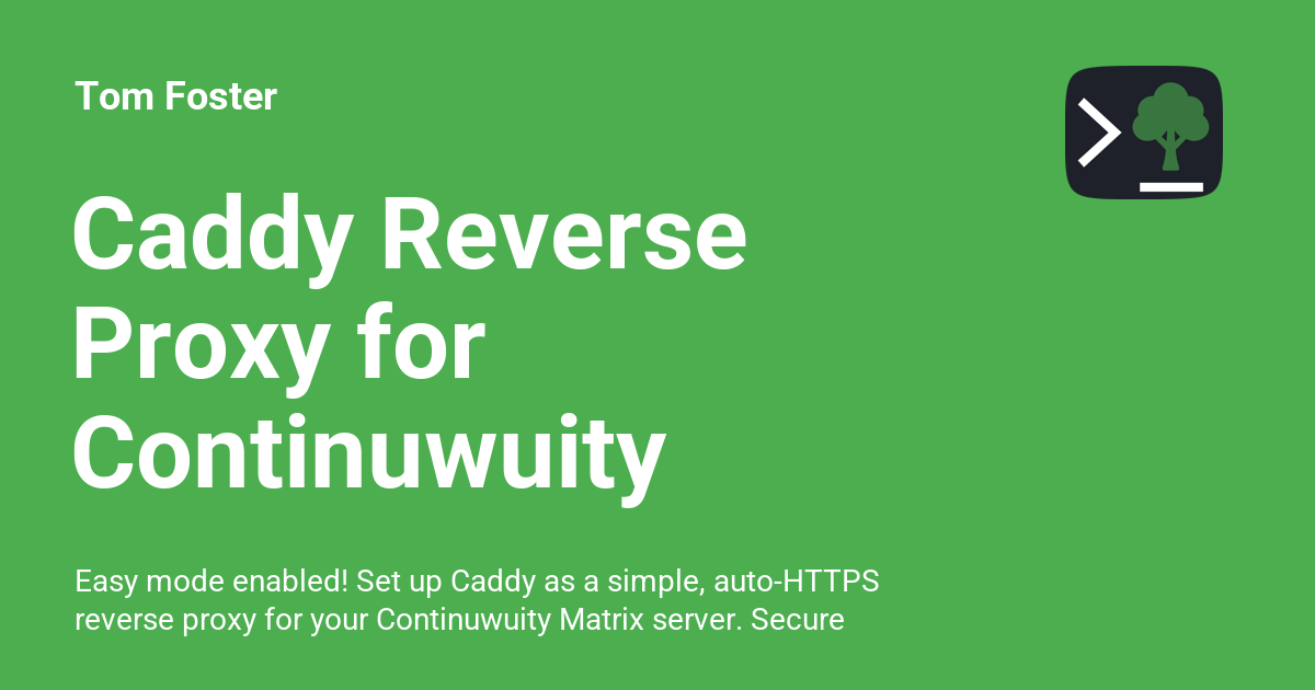 Caddy Reverse Proxy for Continuwuity - Tom Foster