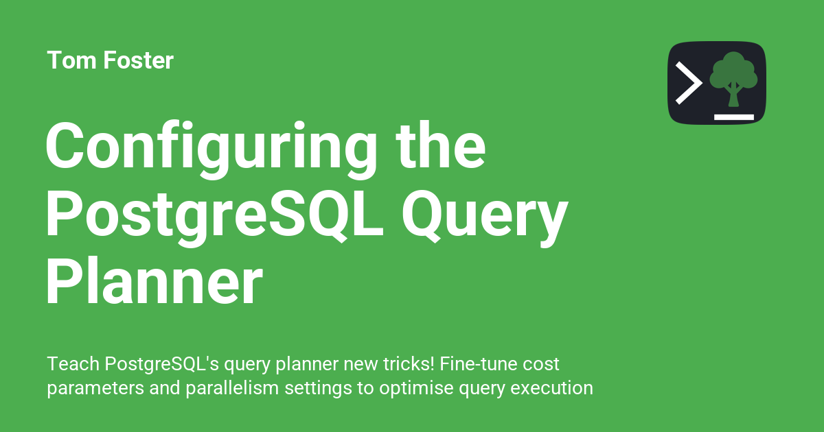 Configuring the PostgreSQL Query Planner - Tom Foster